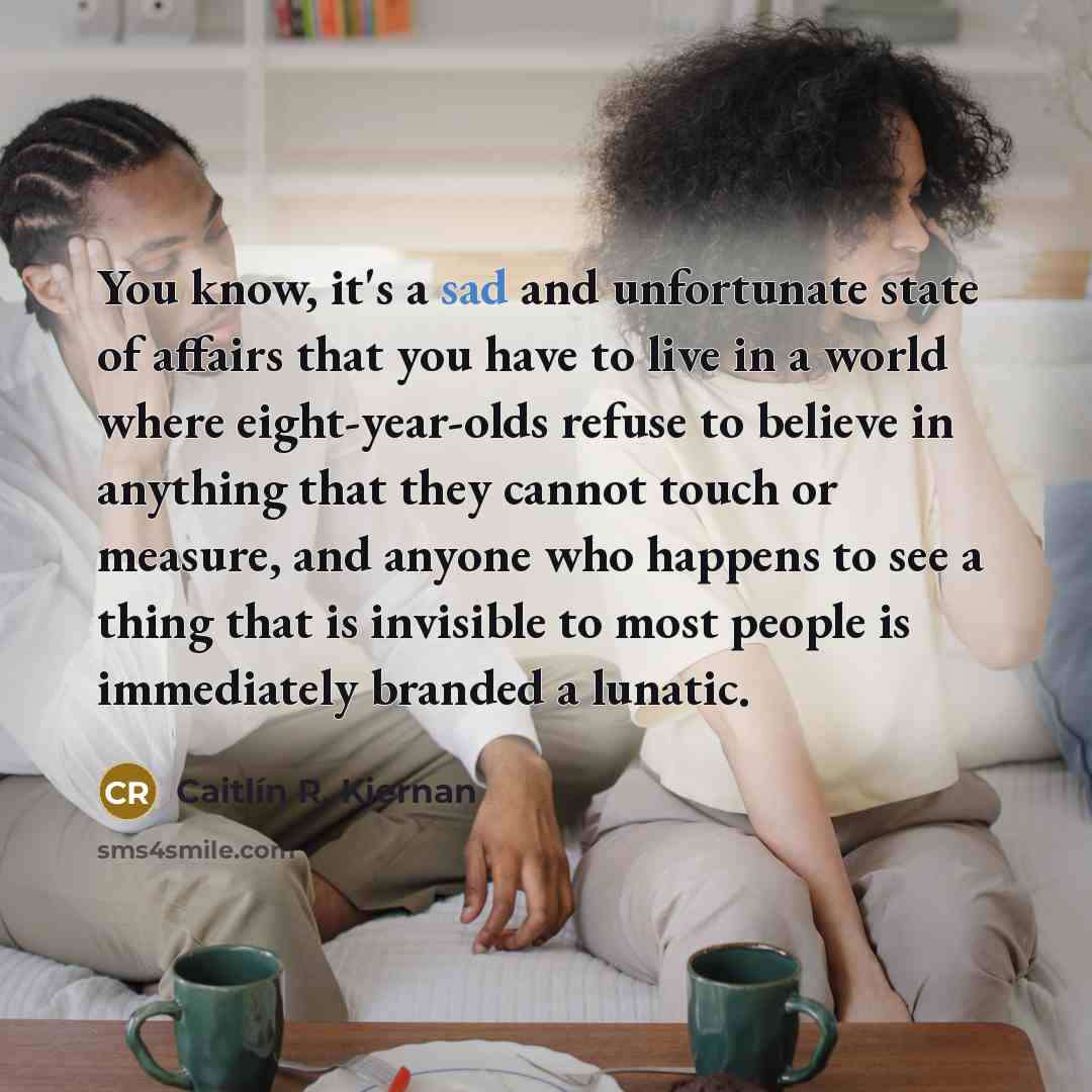 “You know, it's a sad and unfortunate state of affairs…” quote by Caitlín R. Kiernan