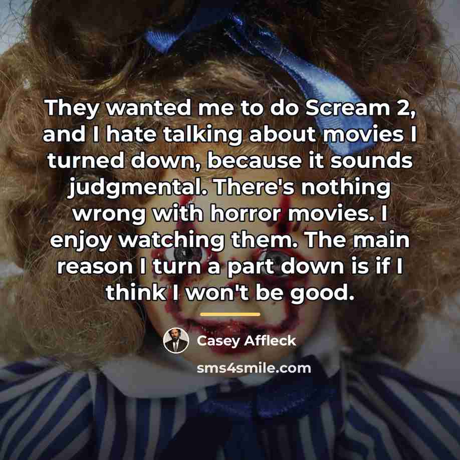“They wanted me to do Scream 2, and I hate…” quote by Casey Affleck