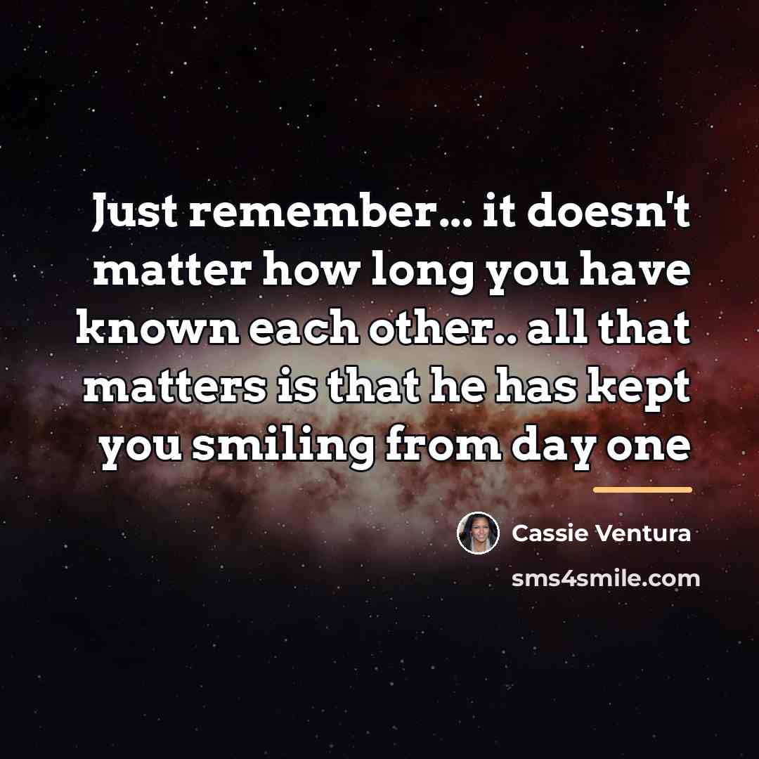 “Just remember... it doesn't matter how long you have known…” quote by Cassie Ventura