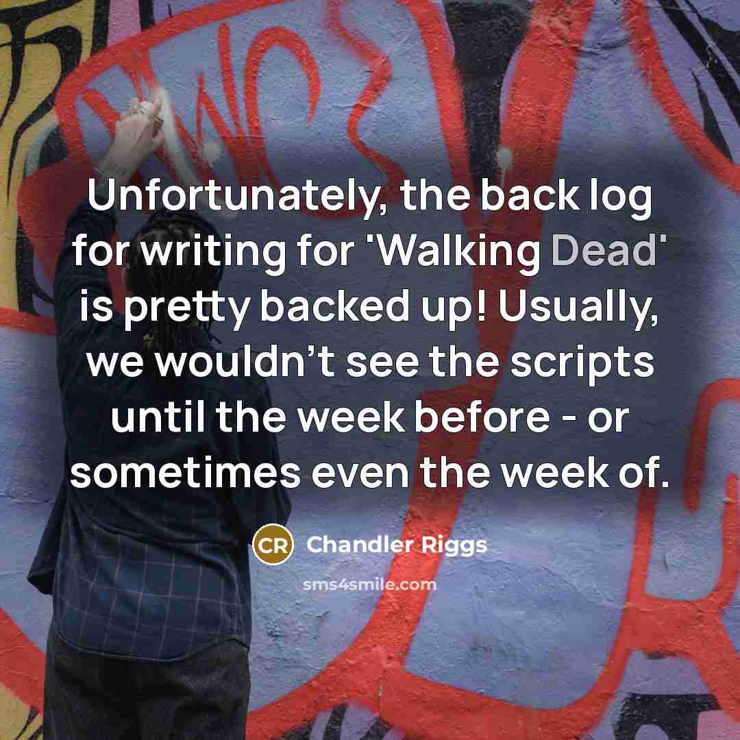 “Unfortunately, the back log for writing for 'Walking Dead' is…” quote by Chandler Riggs