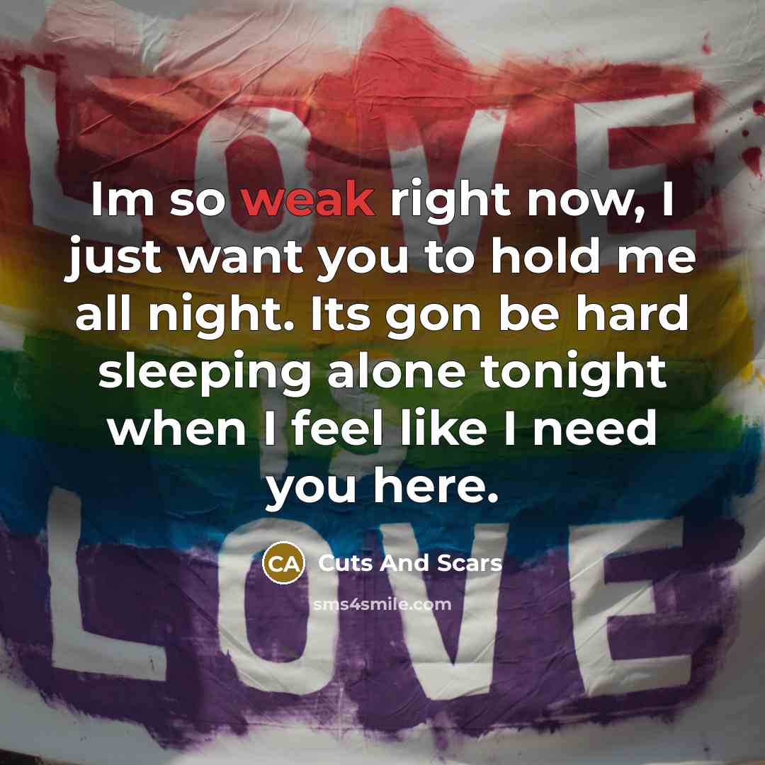 “Im so weak right now, I just want you to…” quote by Cuts And Scars