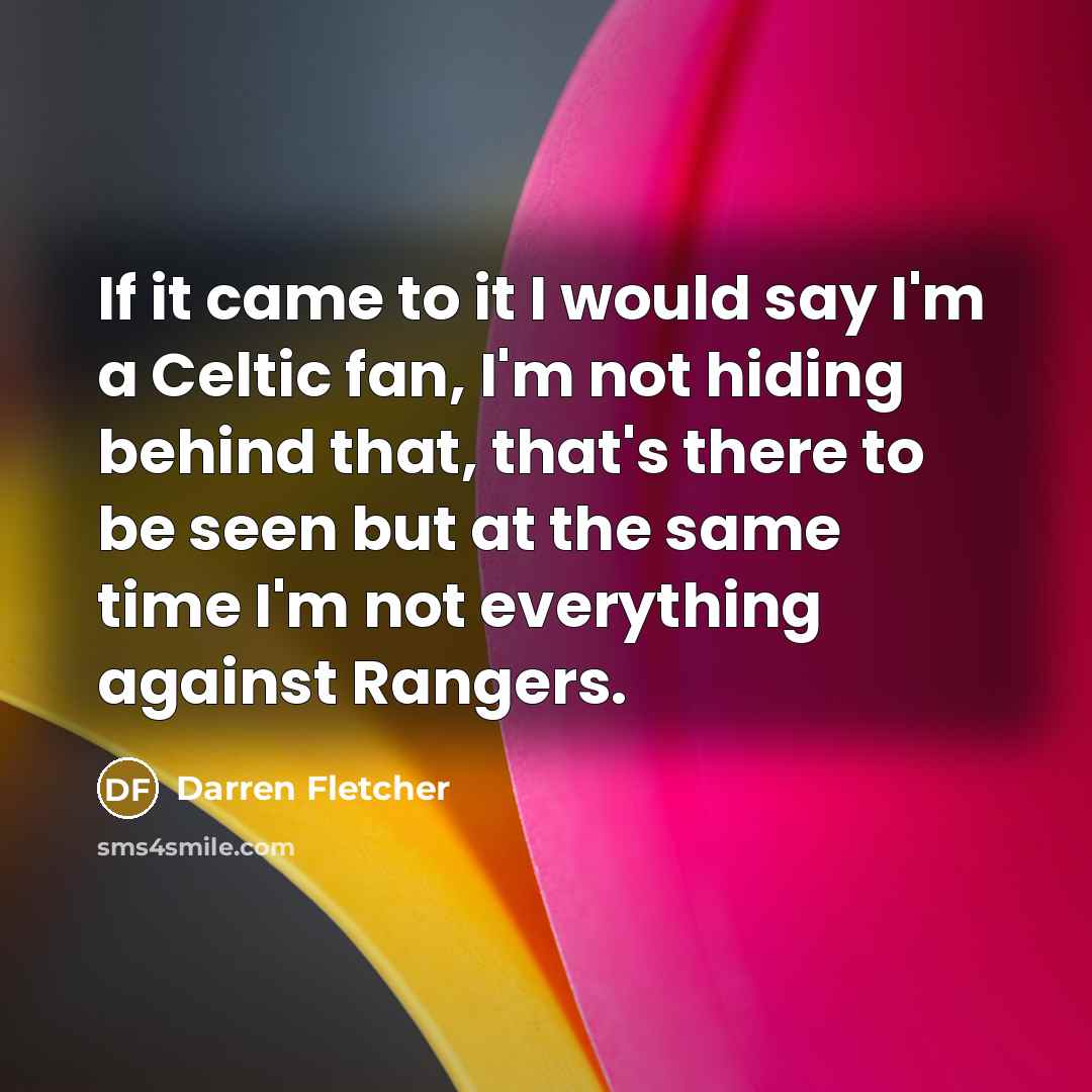 “If it came to it I would say I'm a…” quote by Darren Fletcher