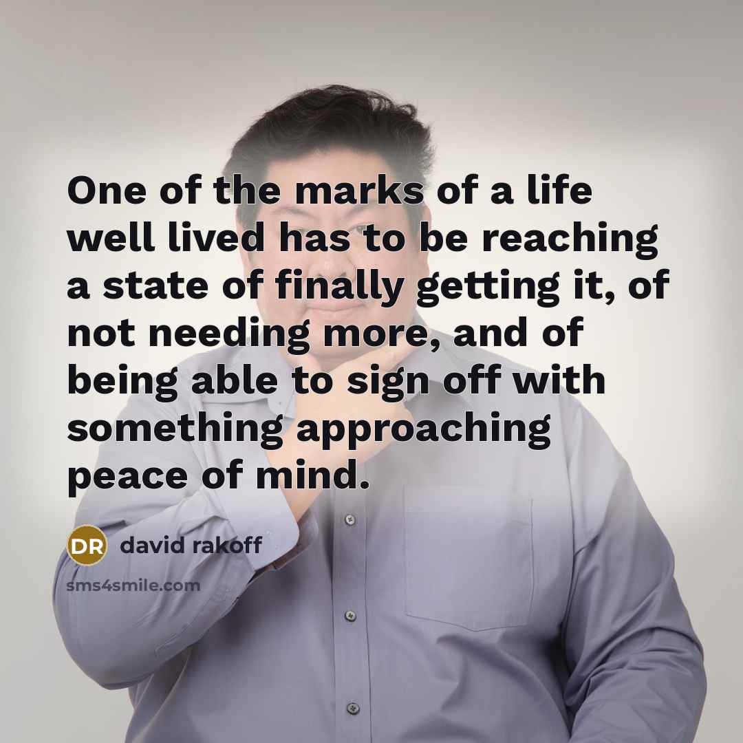 “One of the marks of a life well lived has…” quote by David Rakoff