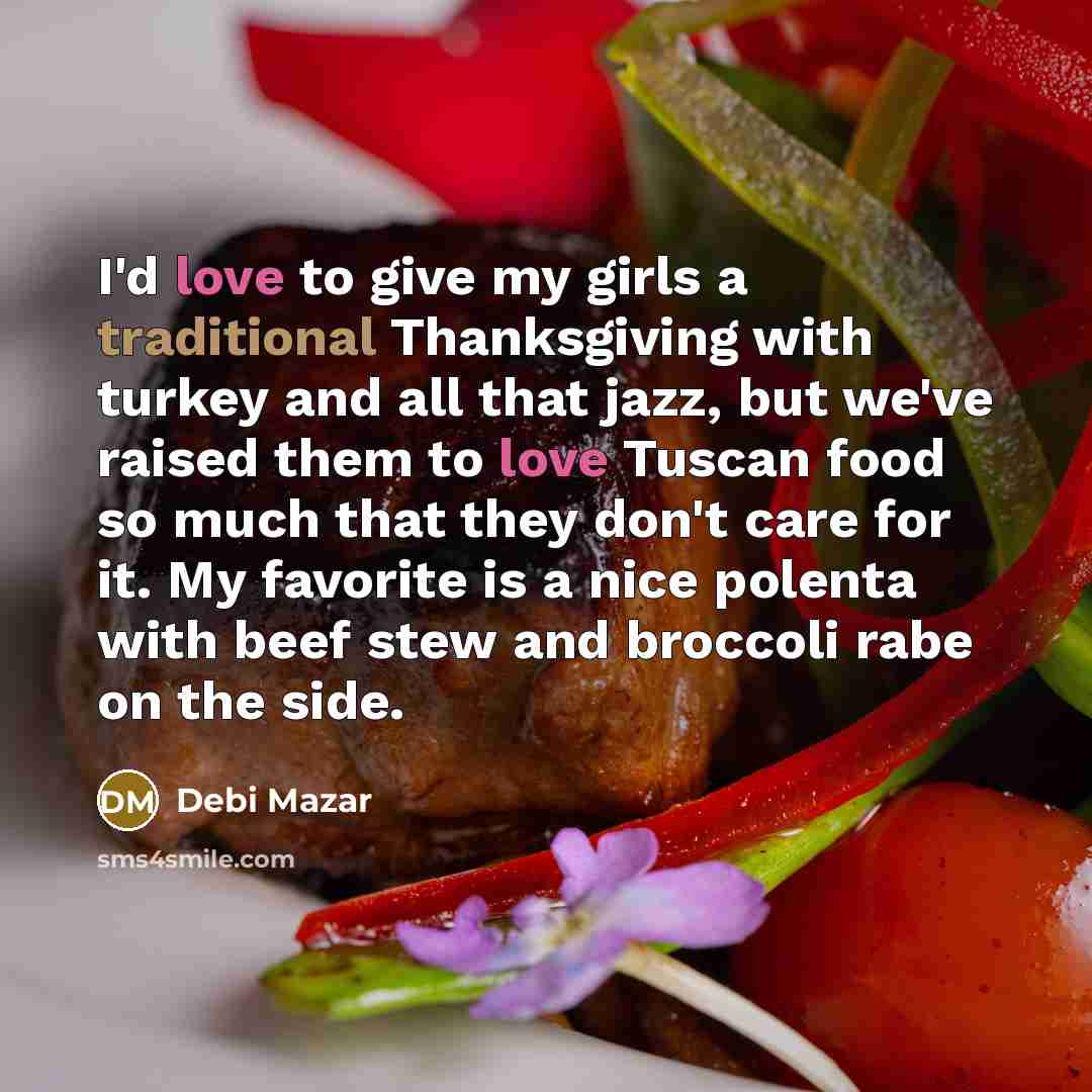 “I'd love to give my girls a traditional Thanksgiving with…” quote by Debi Mazar
