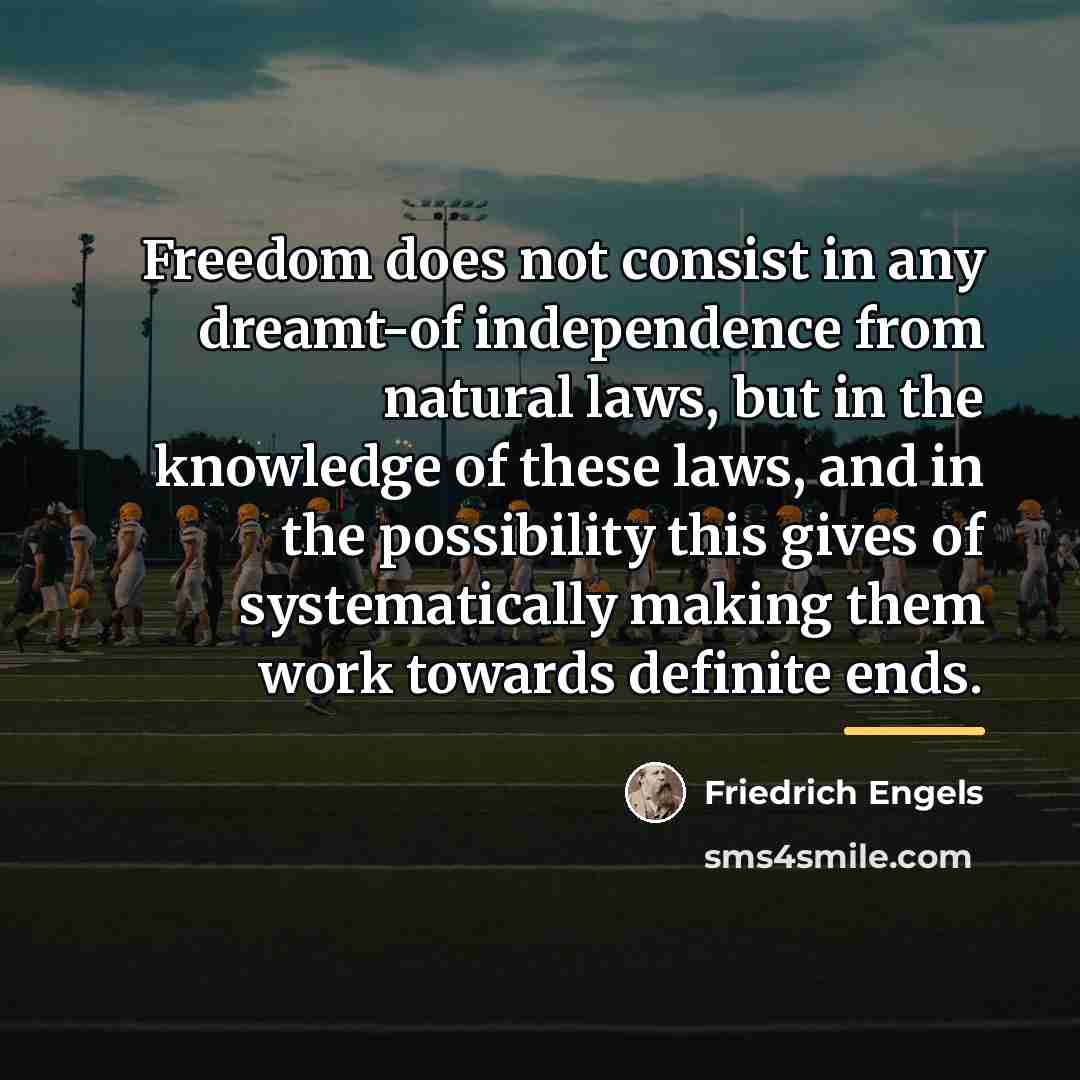 “Freedom does not consist in any dreamt-of independence from natural…” quote by Friedrich Engels