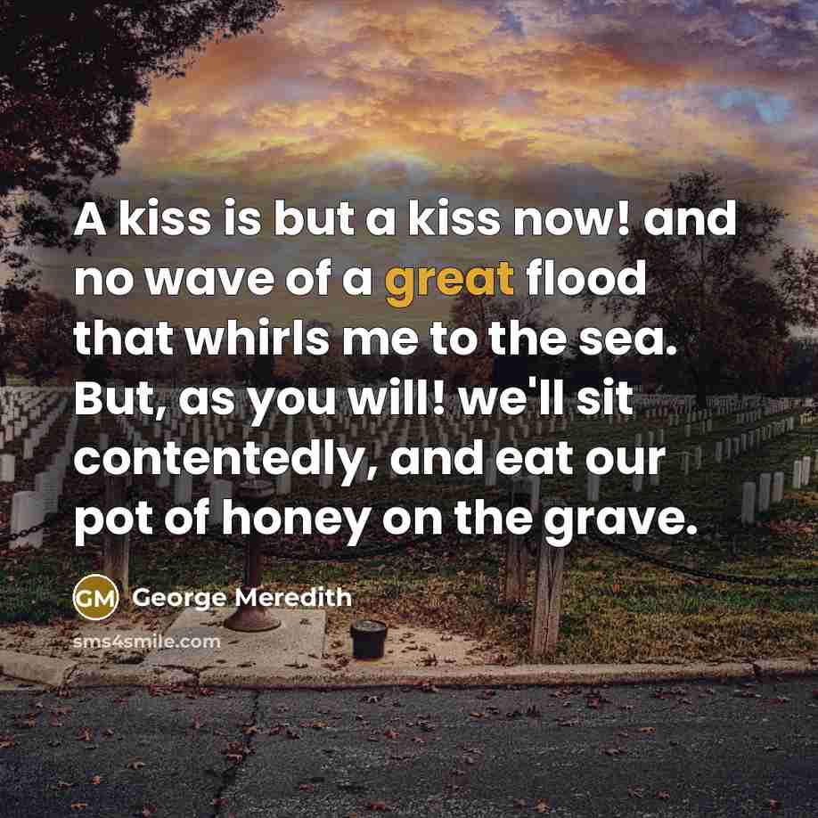 “A kiss is but a kiss now! and no wave…” quote by George Meredith