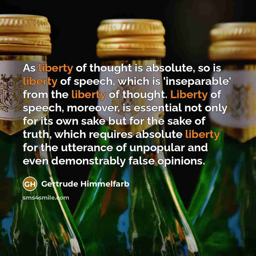 “As liberty of thought is absolute, so is liberty of…” quote by Gertrude Himmelfarb