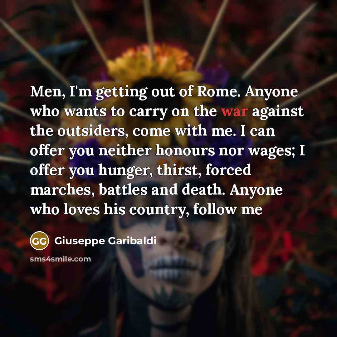 “Men, I'm getting out of Rome. Anyone who wants to…” quote by Giuseppe Garibaldi