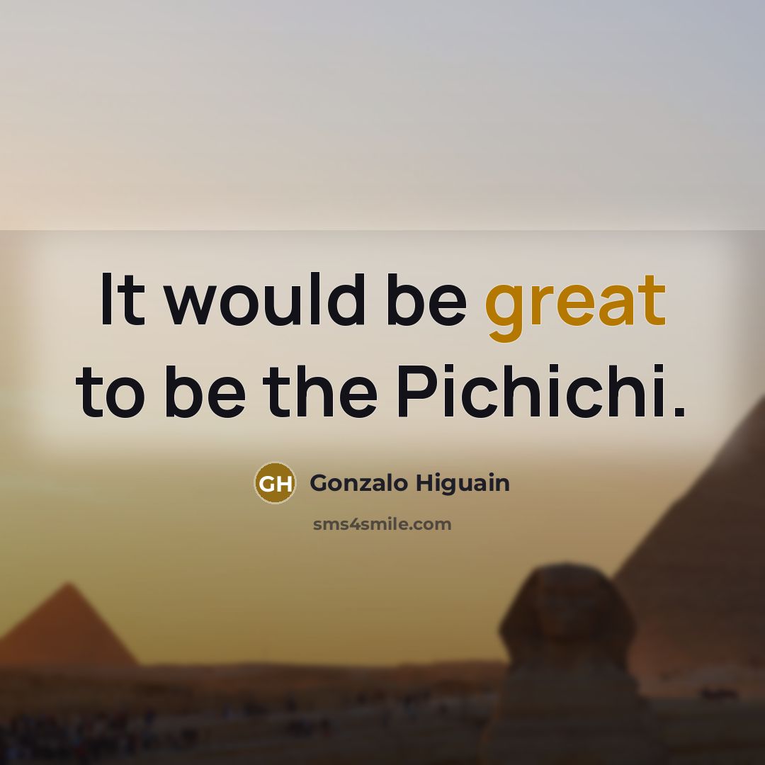 “It would be great to be the Pichichi.…” quote by Gonzalo Higuain