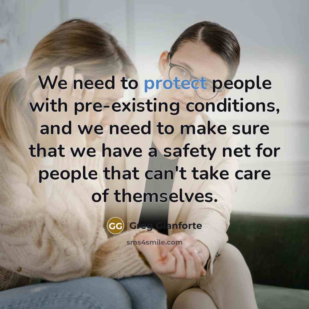 “We need to protect people with pre-existing conditions, and we…” quote by Greg Gianforte