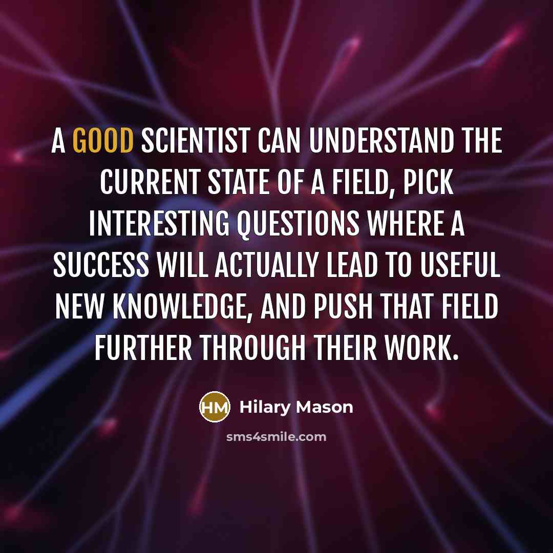 “A good scientist can understand the current state of a…” quote by Hilary Mason
