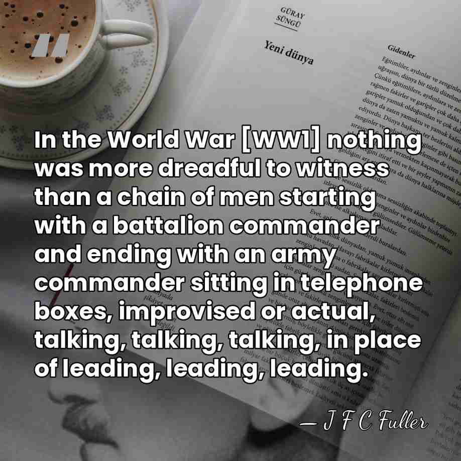 In the World War [WW1] nothing was more dreadful to witness than&hellip; - J F C Fuller