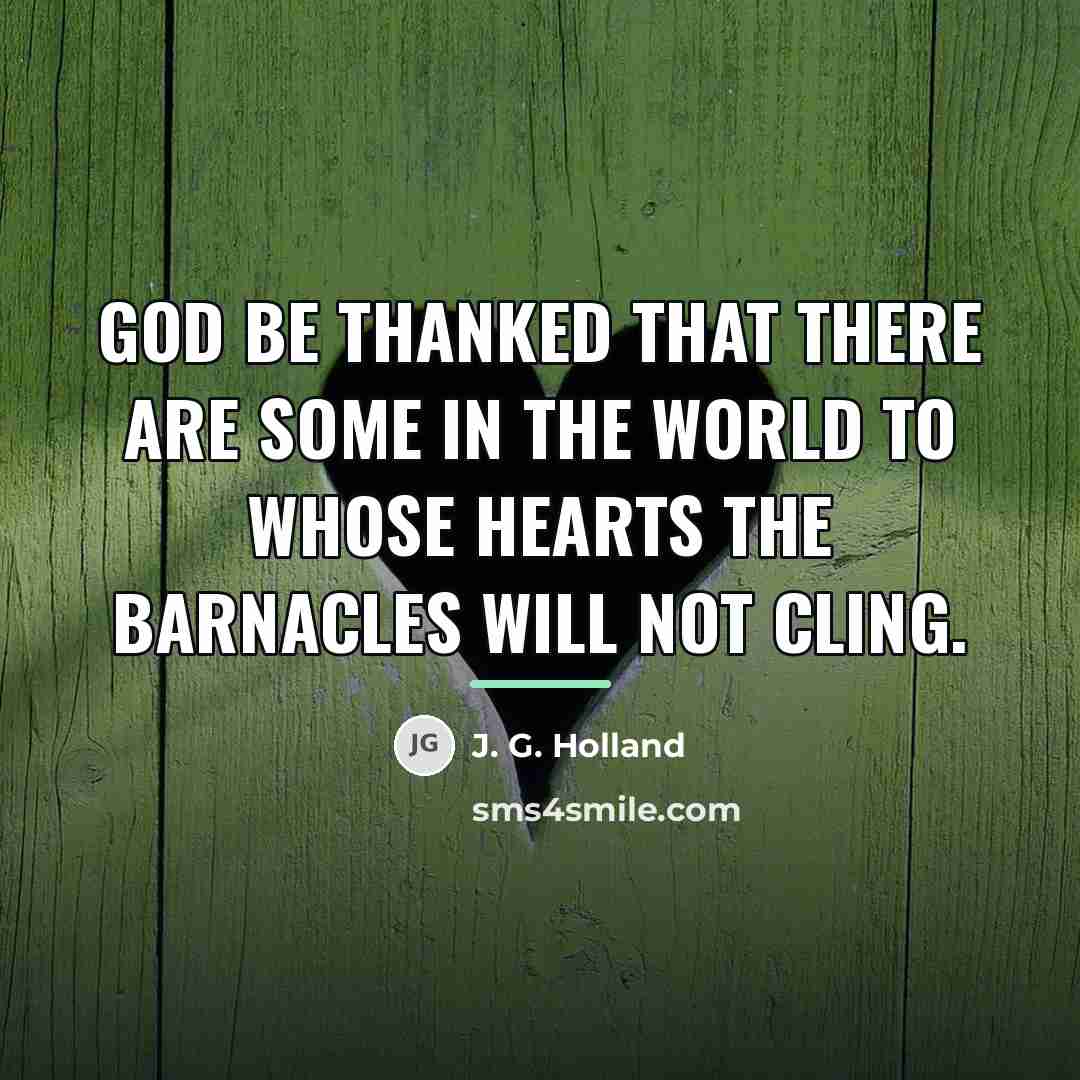 “God be thanked that there are some in the world…” quote by J. G. Holland
