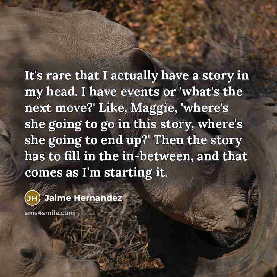“It's rare that I actually have a story in my…” quote by Jaime Hernandez