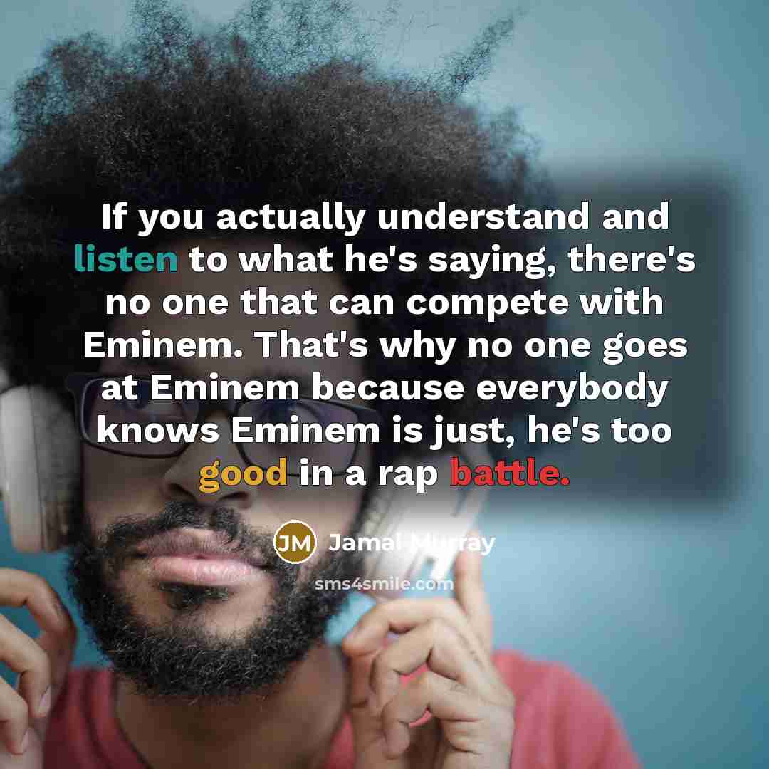 “If you actually understand and listen to what he's saying,…” quote by Jamal Murray