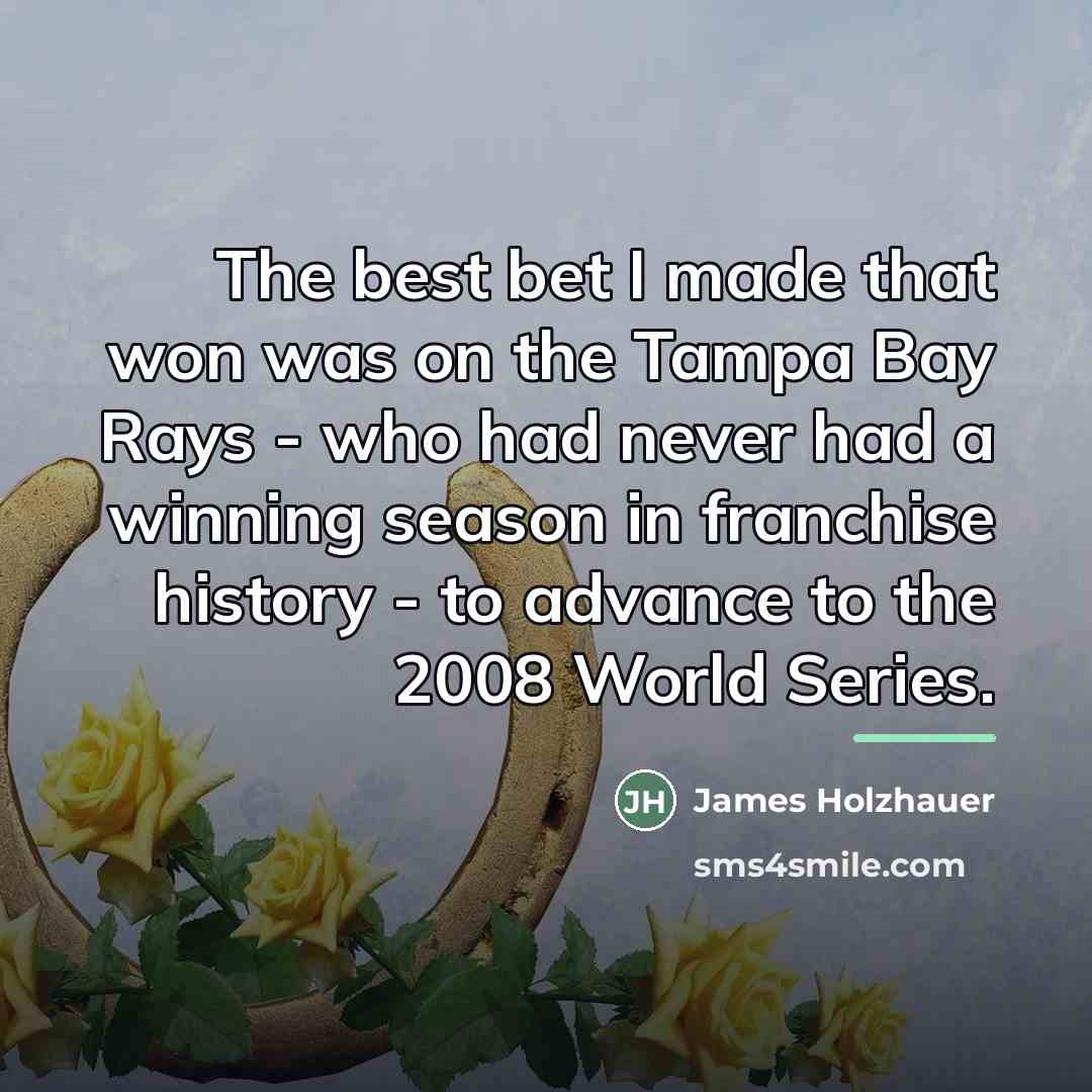 “The best bet I made that won was on the…” quote by James Holzhauer