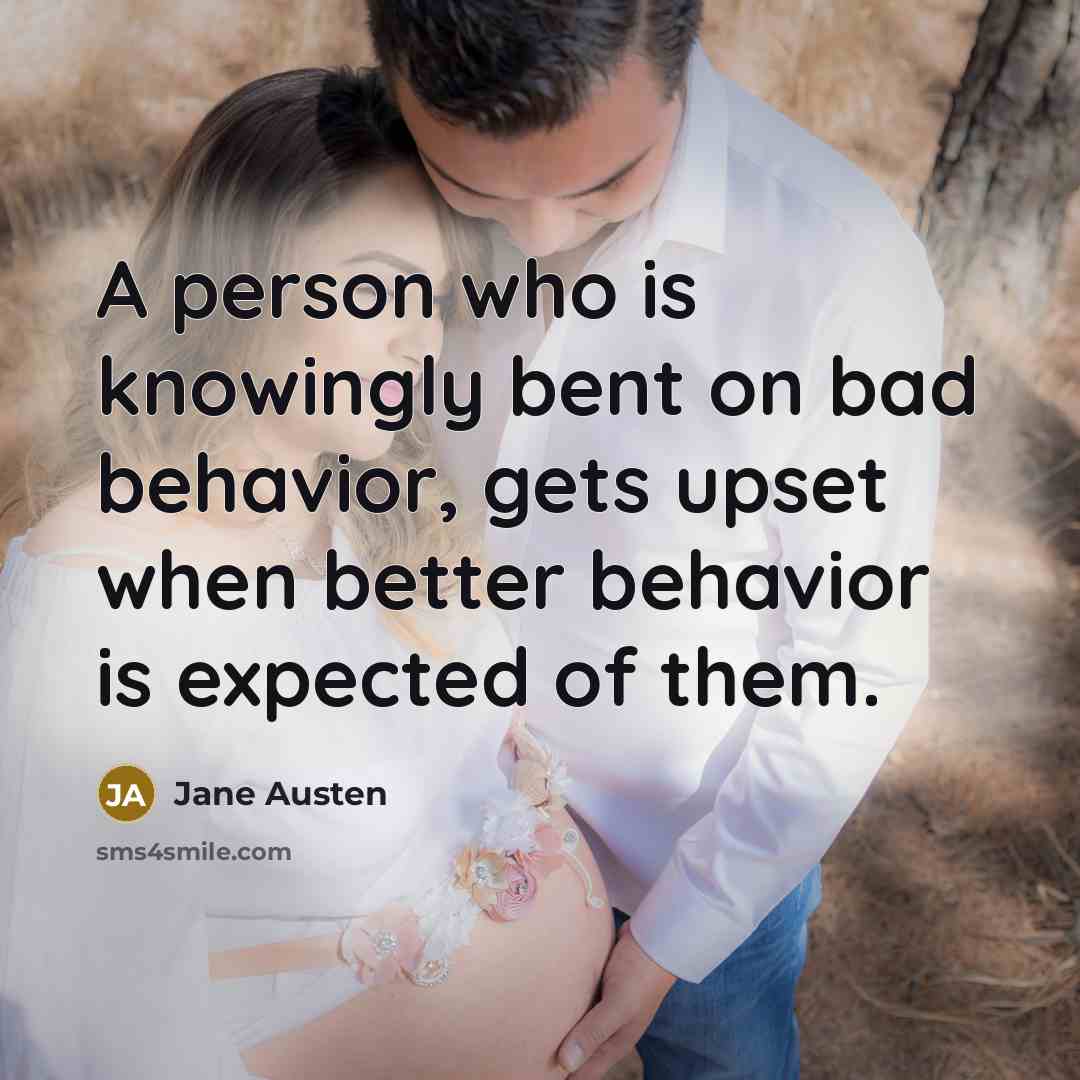 “A person who is knowingly bent on bad behavior, gets…” quote by Jane Austen