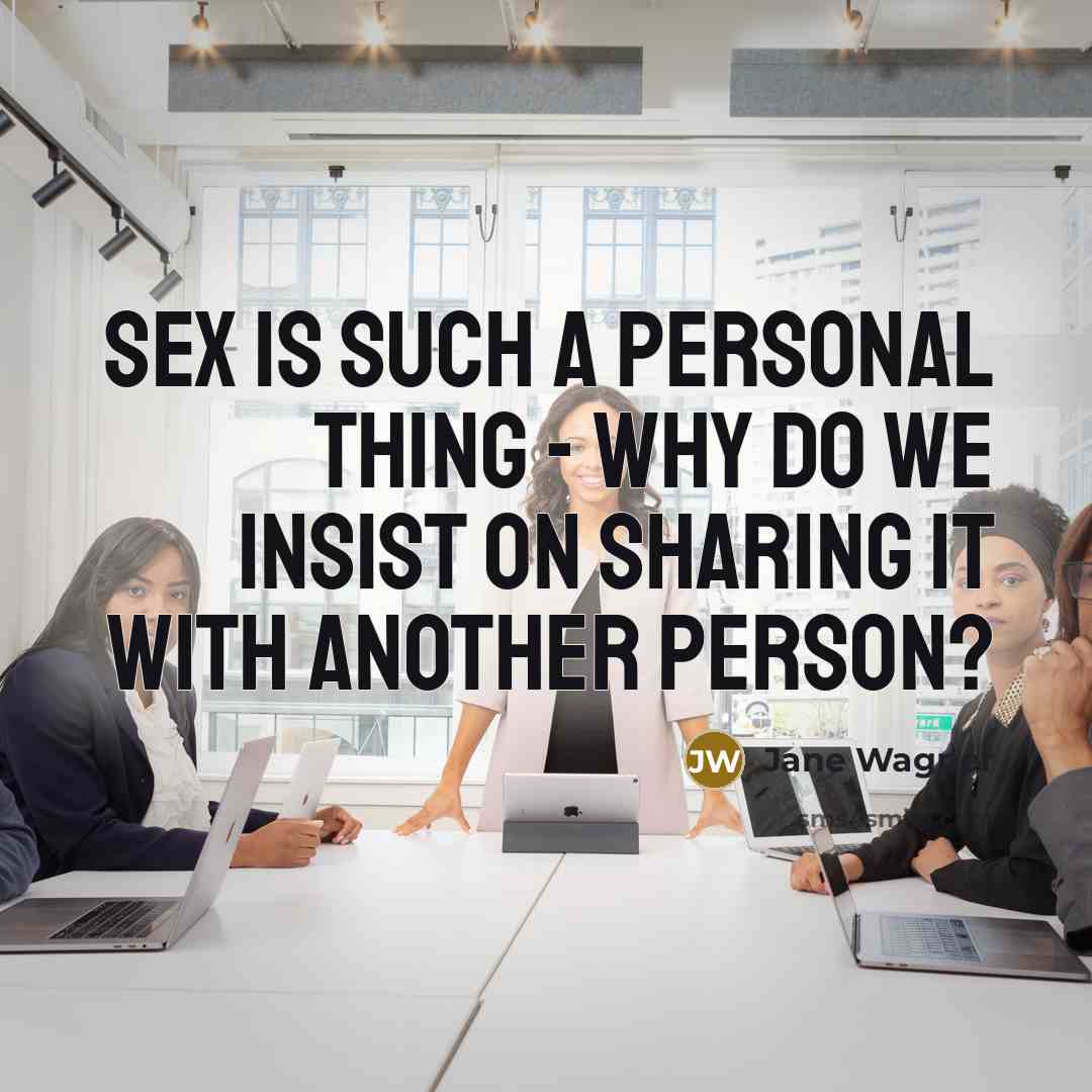 “Sex is such a personal thing - why do we…” quote by Jane Wagner