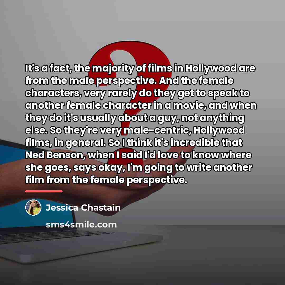 “It's a fact, the majority of films in Hollywood are…” quote by Jessica Chastain