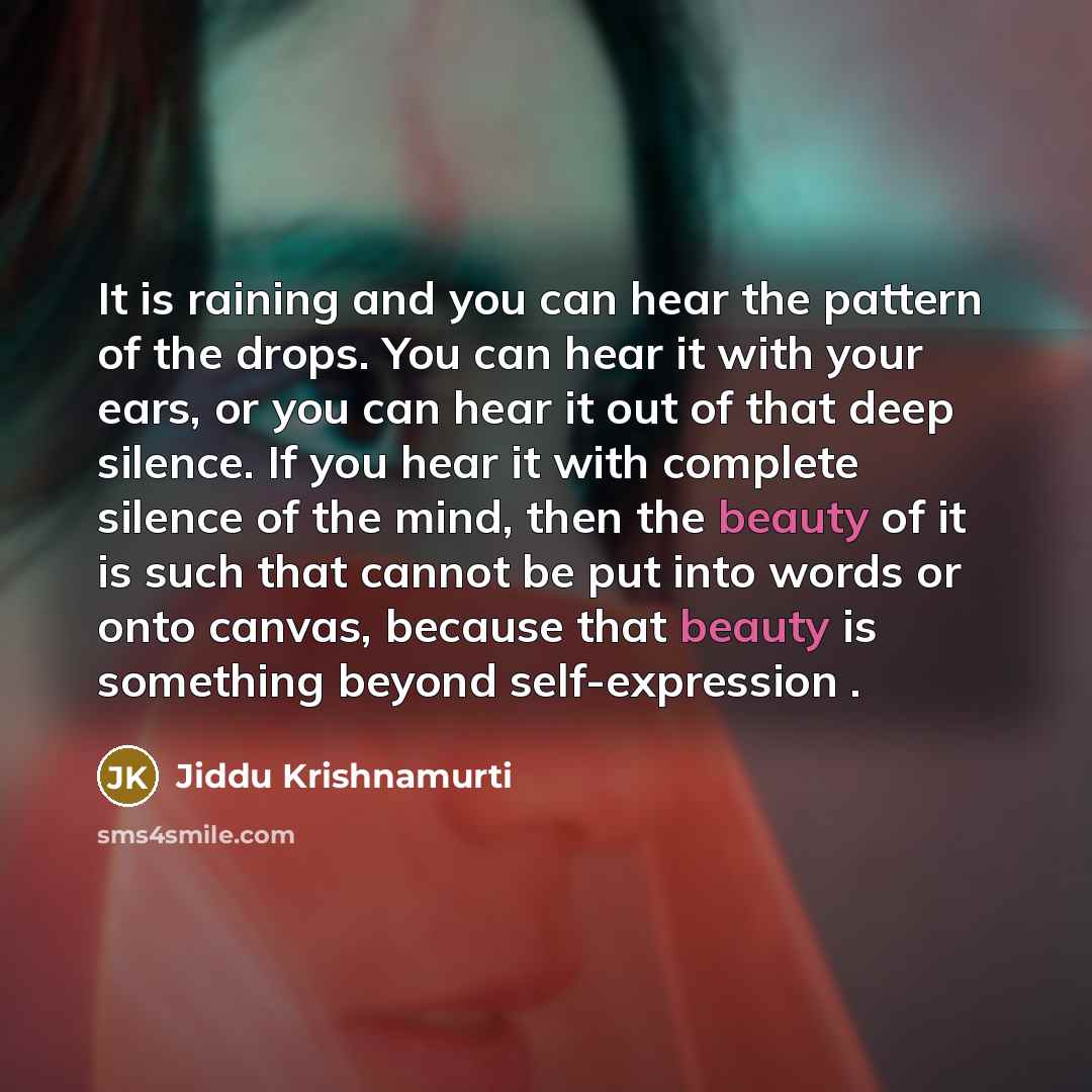 “It is raining and you can hear the pattern of…” quote by Jiddu Krishnamurti