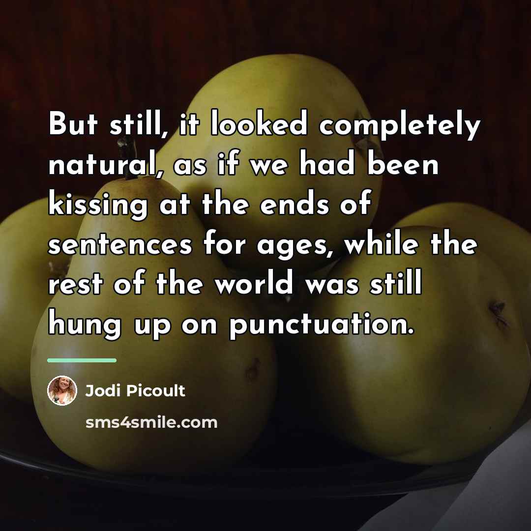 “But still, it looked completely natural, as if we had…” quote by Jodi Picoult