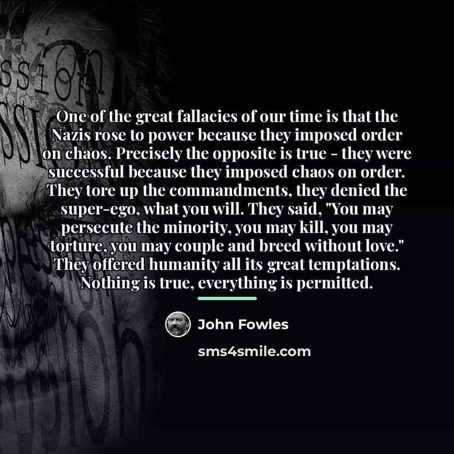 “One of the great fallacies of our time is that…” quote by John Fowles