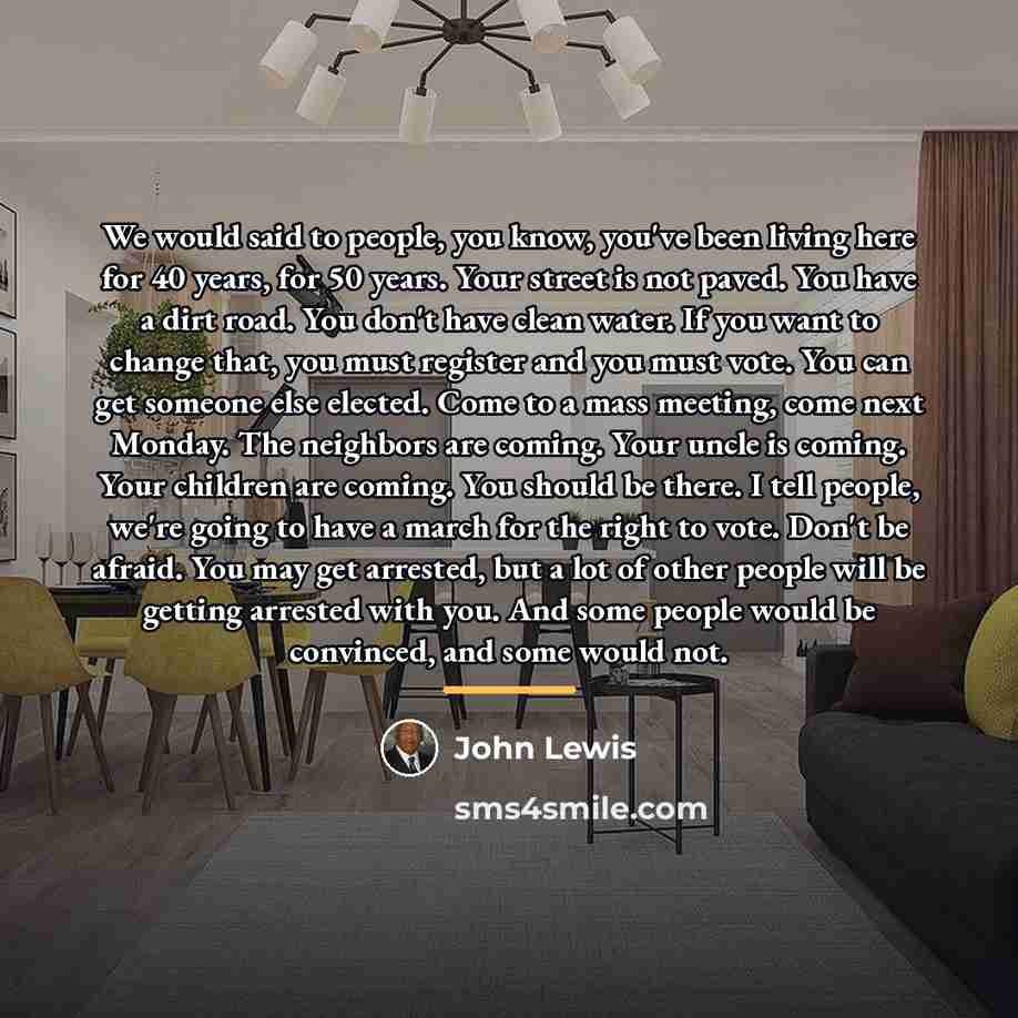 “We would said to people, you know, you've been living…” quote by John Lewis