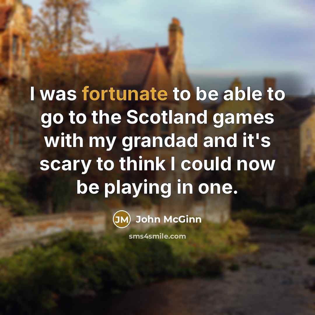 “I was fortunate to be able to go to the…” quote by John McGinn