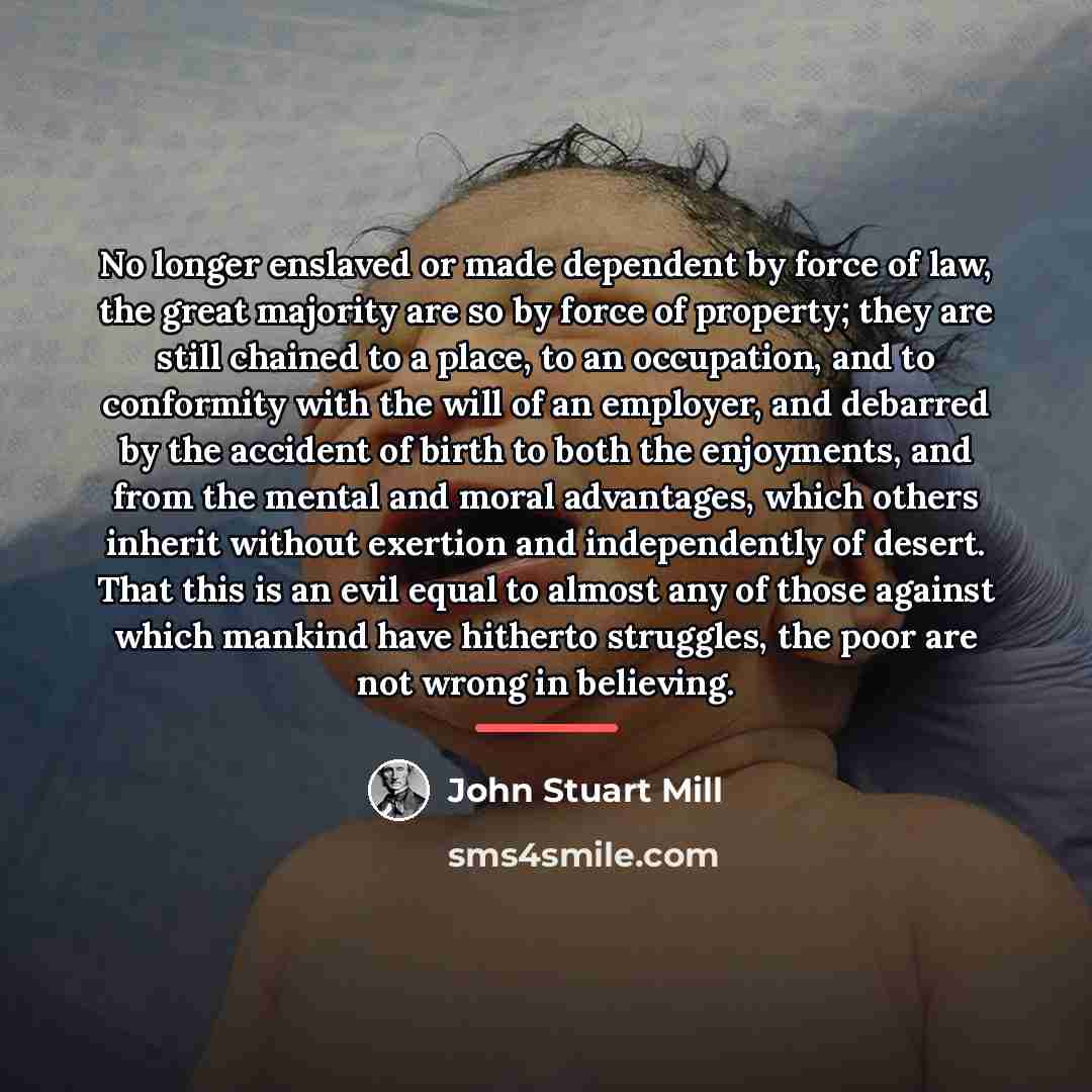 “No longer enslaved or made dependent by force of law,…” quote by John Stuart Mill