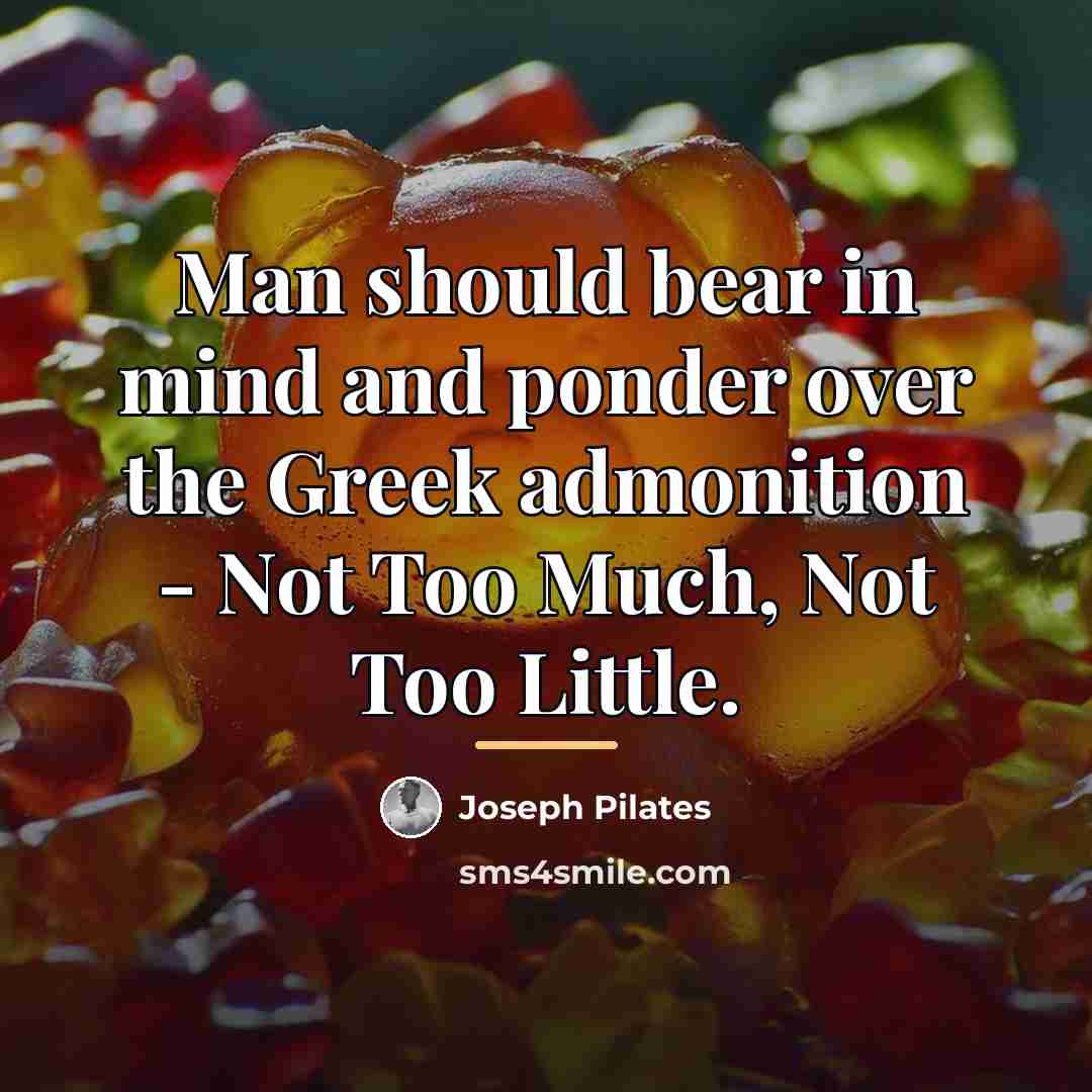 “Man should bear in mind and ponder over the Greek…” quote by Joseph Pilates