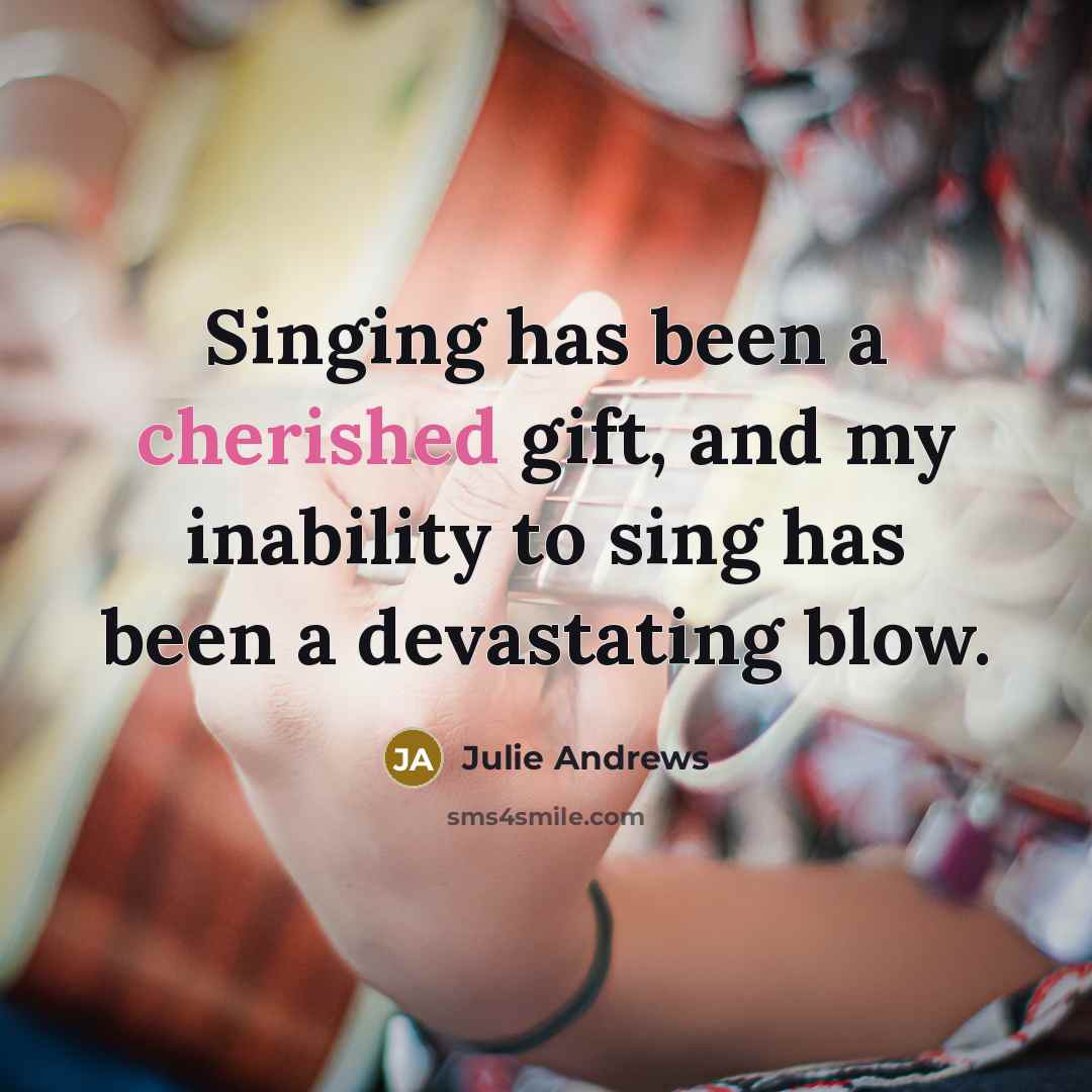 “Singing has been a cherished gift, and my inability to…” quote by Julie Andrews