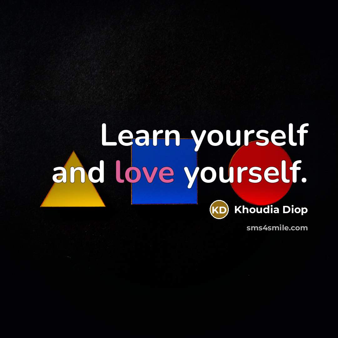 “Learn yourself and love yourself.…” quote by Khoudia Diop