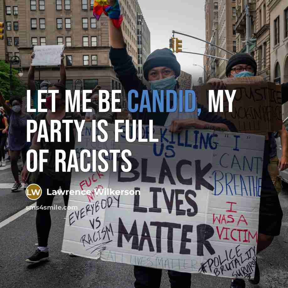 “Let me be candid, my party is full of racists…” quote by Lawrence Wilkerson