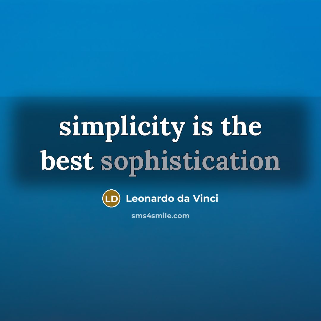 “simplicity is the best sophistication” quote by Leonardo da Vinci