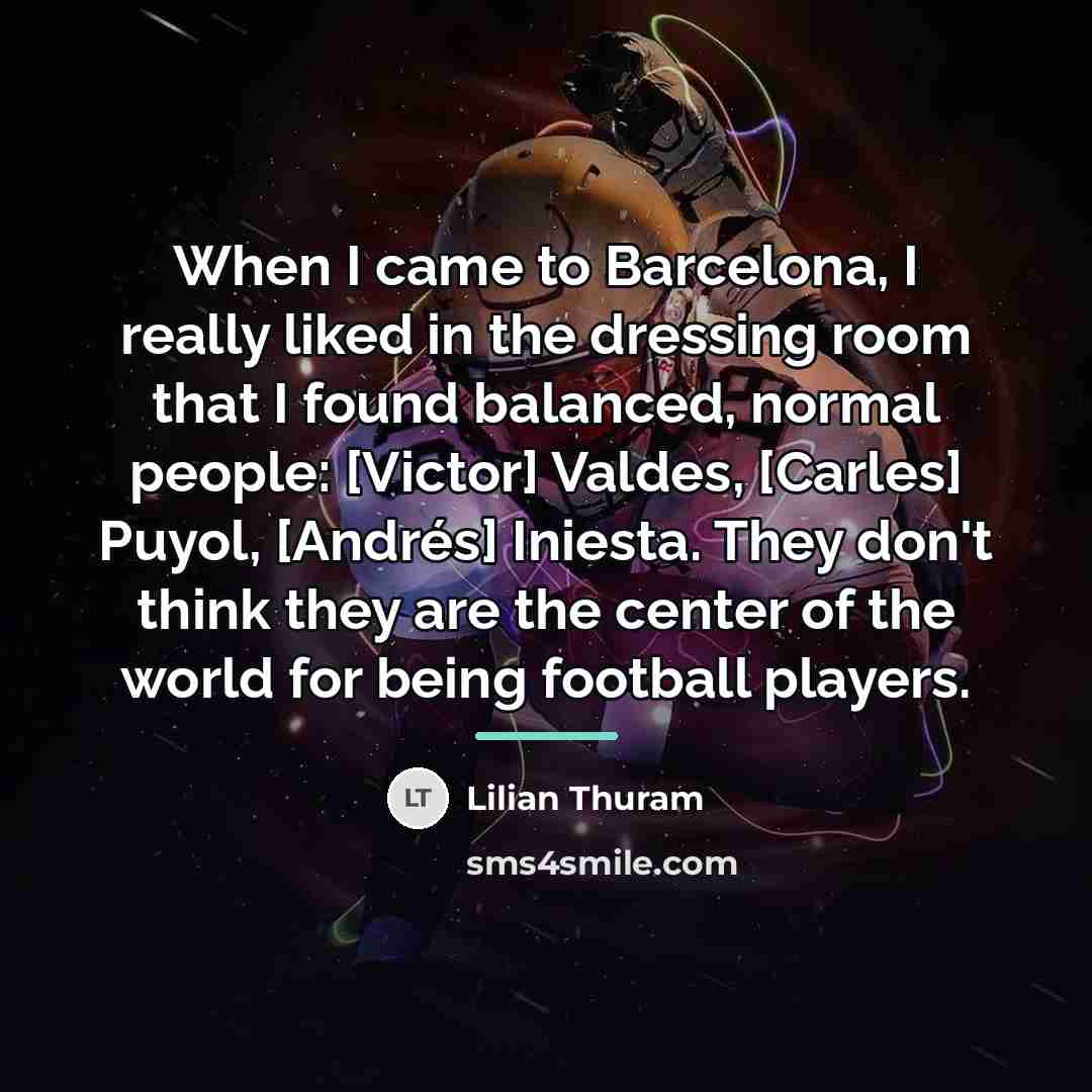 “When I came to Barcelona, I really liked in the…” quote by Lilian Thuram