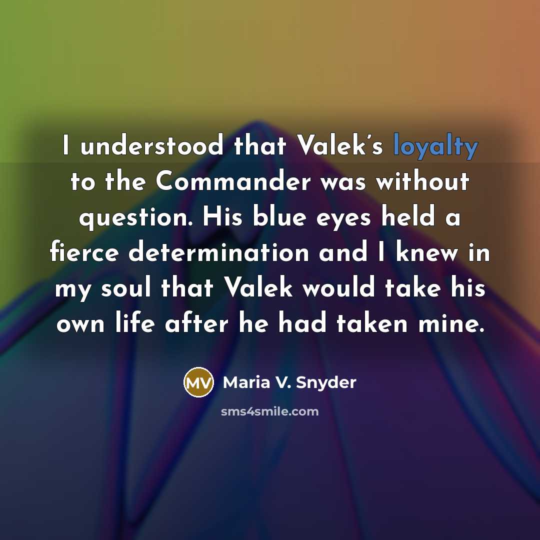“I understood that Valek’s loyalty to the Commander was without…” quote by Maria V. Snyder