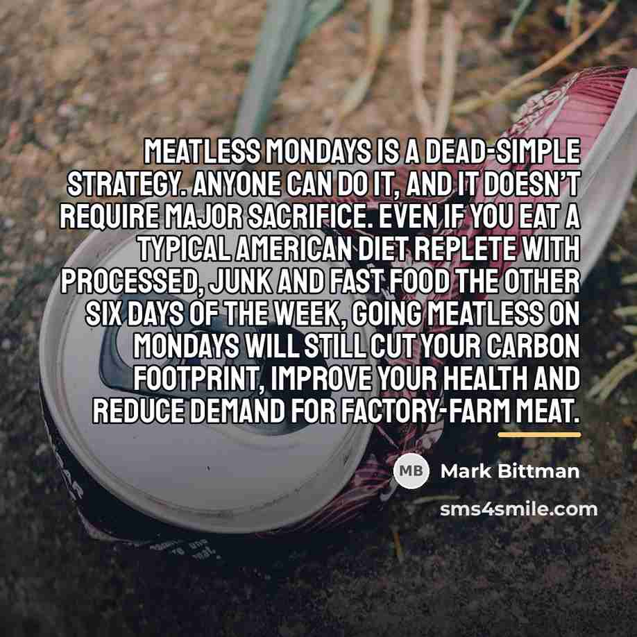 “Meatless Mondays is a dead-simple strategy. Anyone can do it,…” quote by Mark Bittman