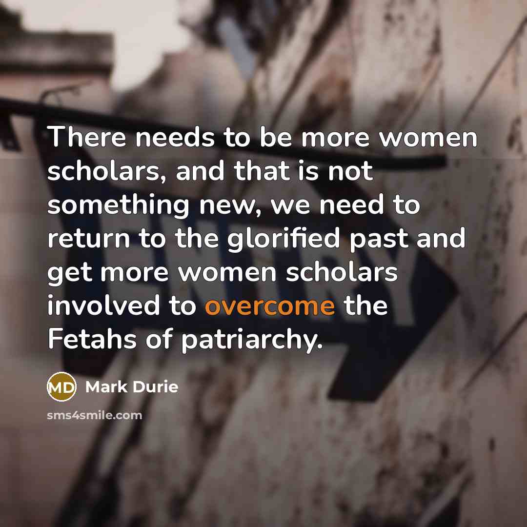 “There needs to be more women scholars, and that is…” quote by Mark Durie