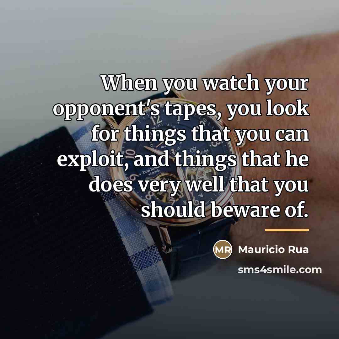 “When you watch your opponent's tapes, you look for things…” quote by Mauricio Rua