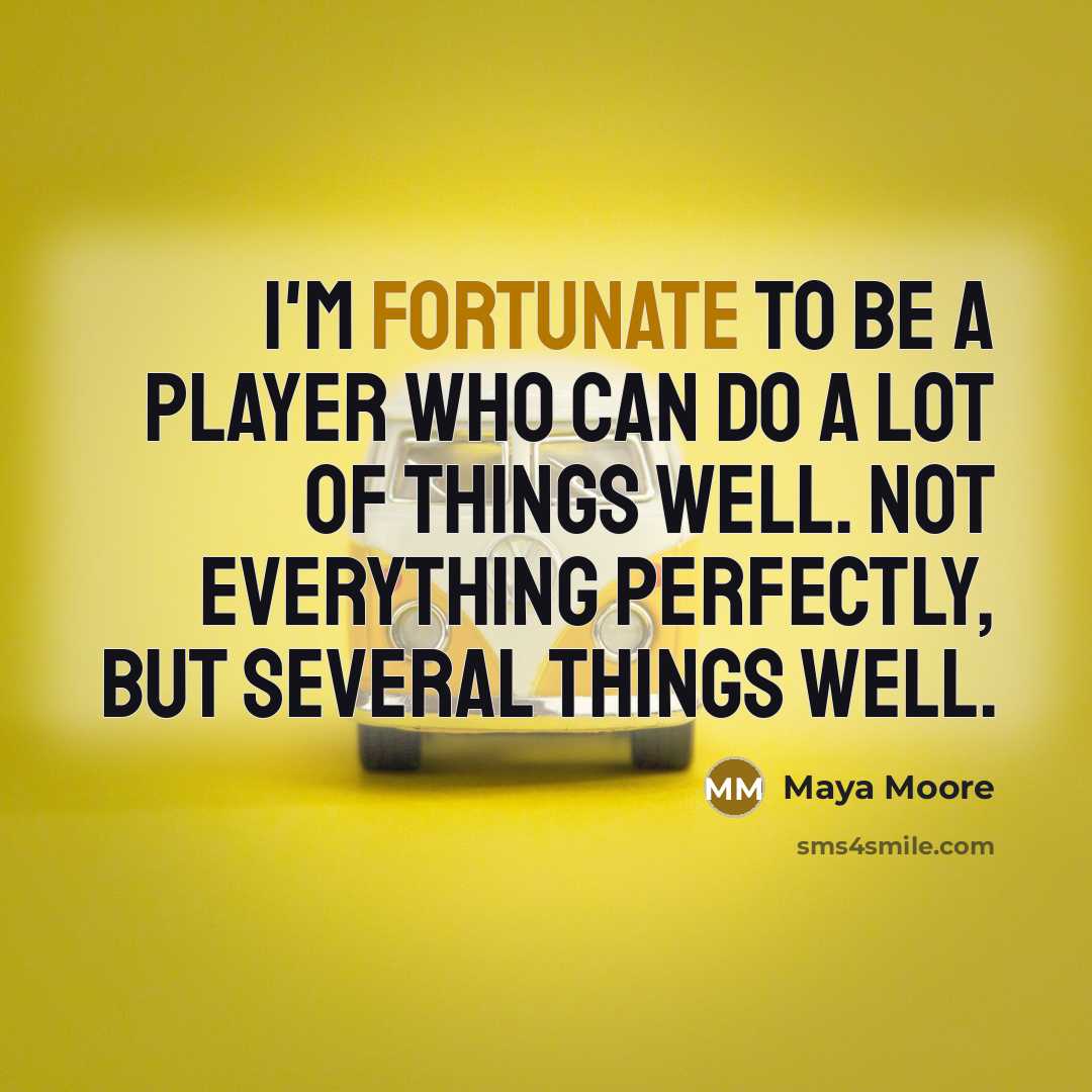 “I'm fortunate to be a player who can do a…” quote by Maya Moore
