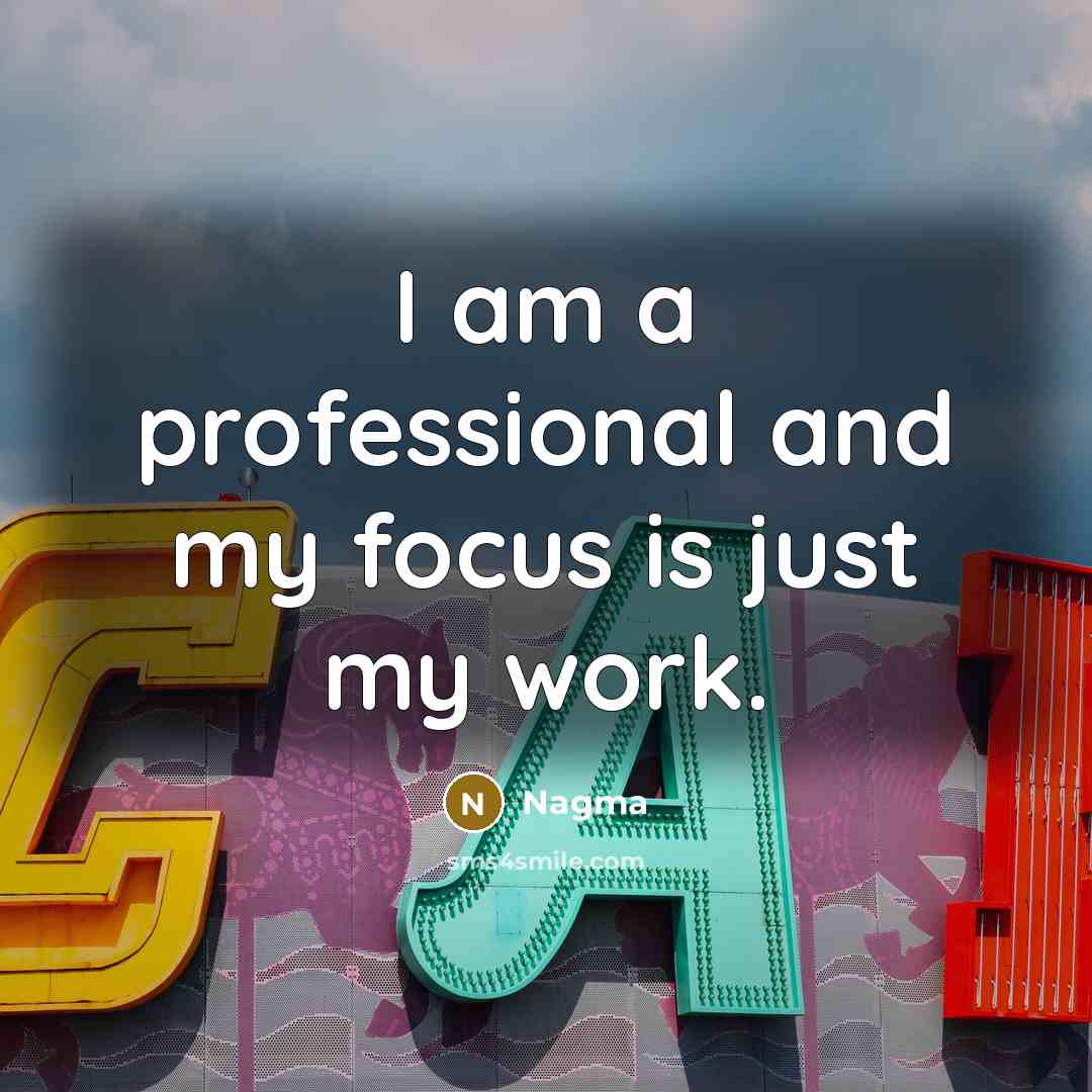“I am a professional and my focus is just my…” quote by Nagma