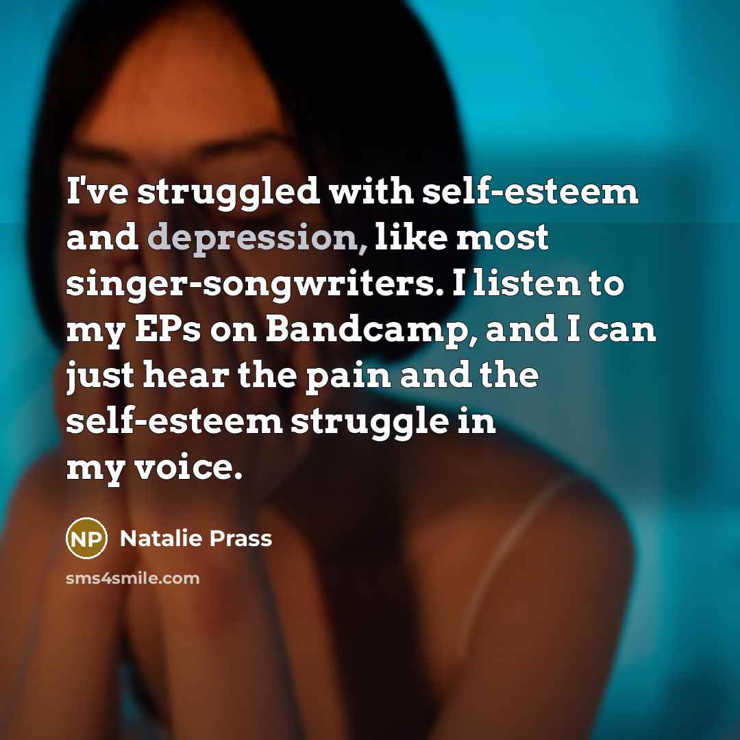 “I've struggled with self-esteem and depression, like most singer-songwriters. I…” quote by Natalie Prass