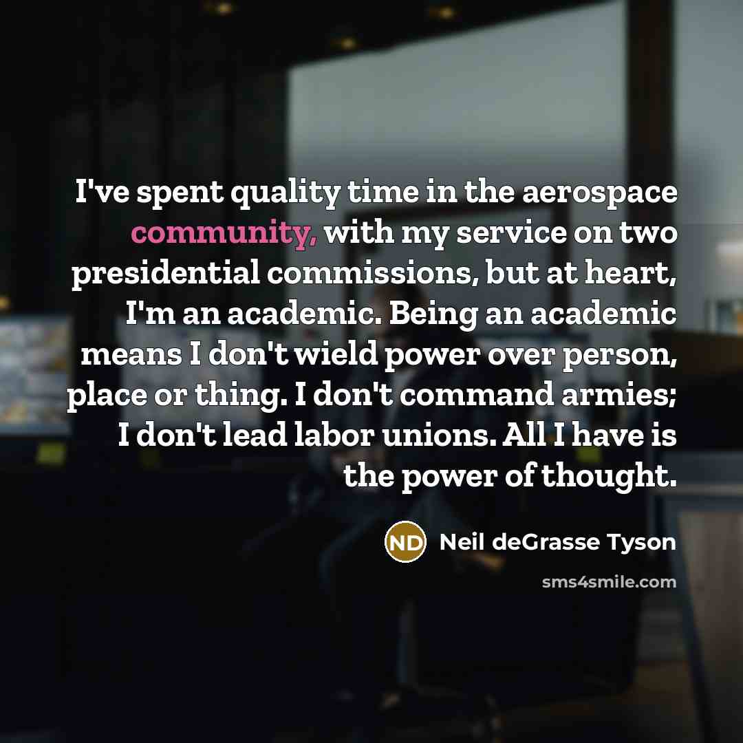 “I've spent quality time in the aerospace community, with my…” quote by Neil deGrasse Tyson