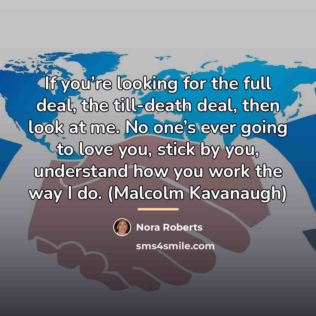 “If you’re looking for the full deal, the till-death deal,…” quote by Nora Roberts