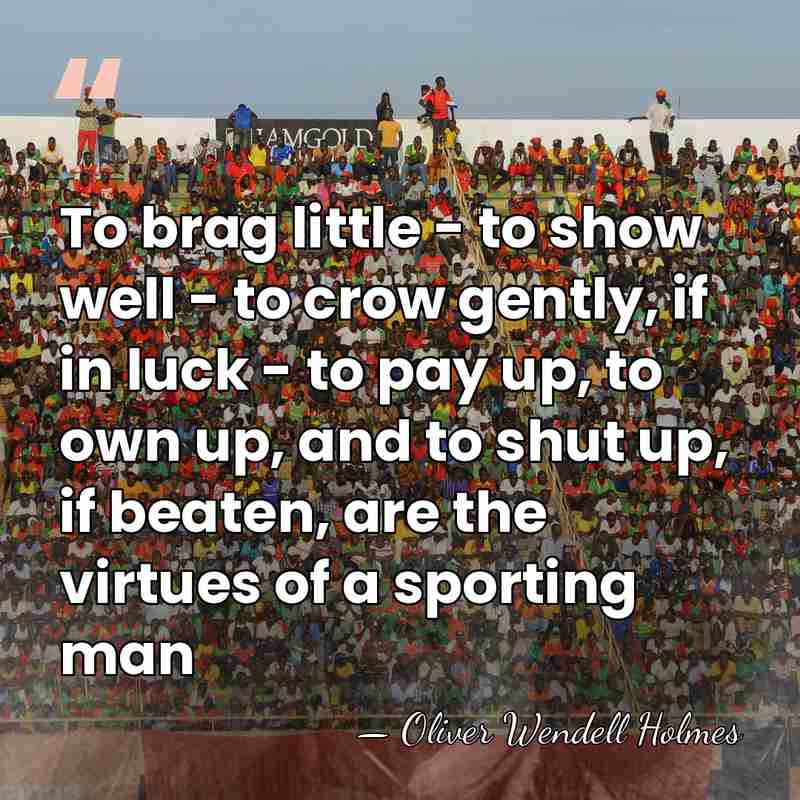 To brag little - to show well - to crow gently, if&hellip; - Oliver Wendell Holmes