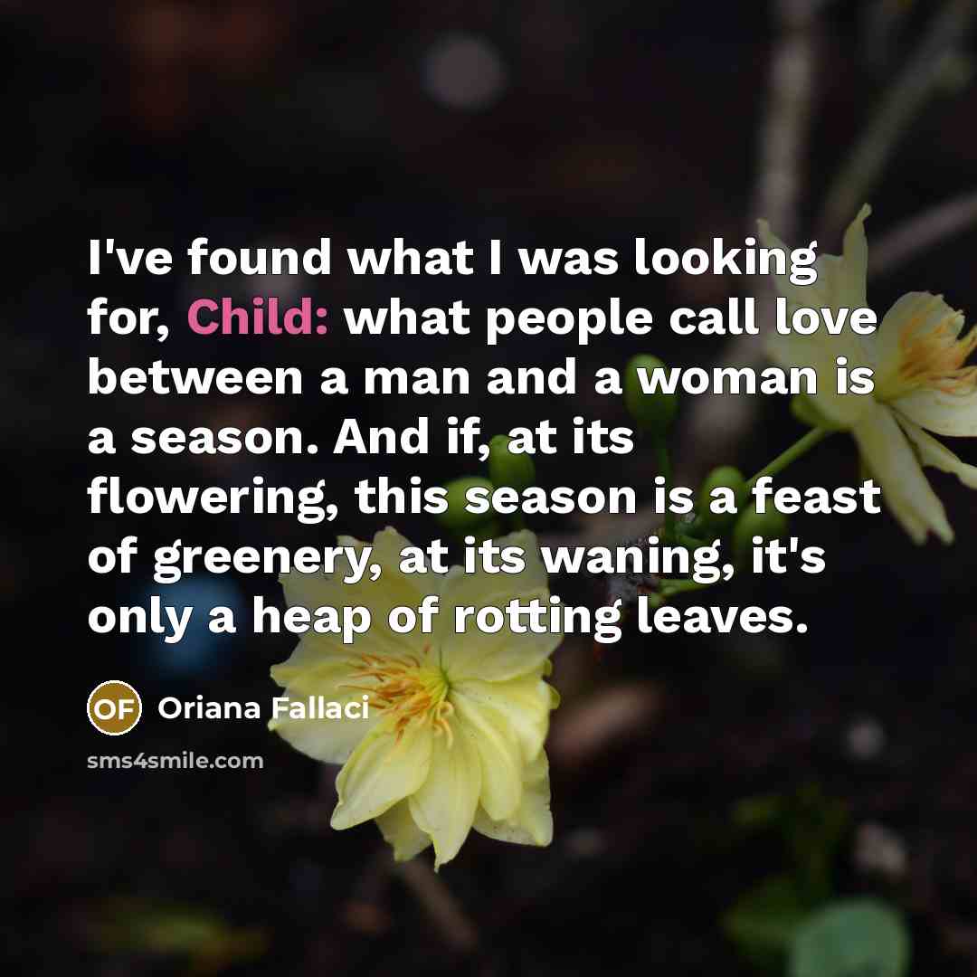 “I've found what I was looking for, Child: what people…” quote by Oriana Fallaci
