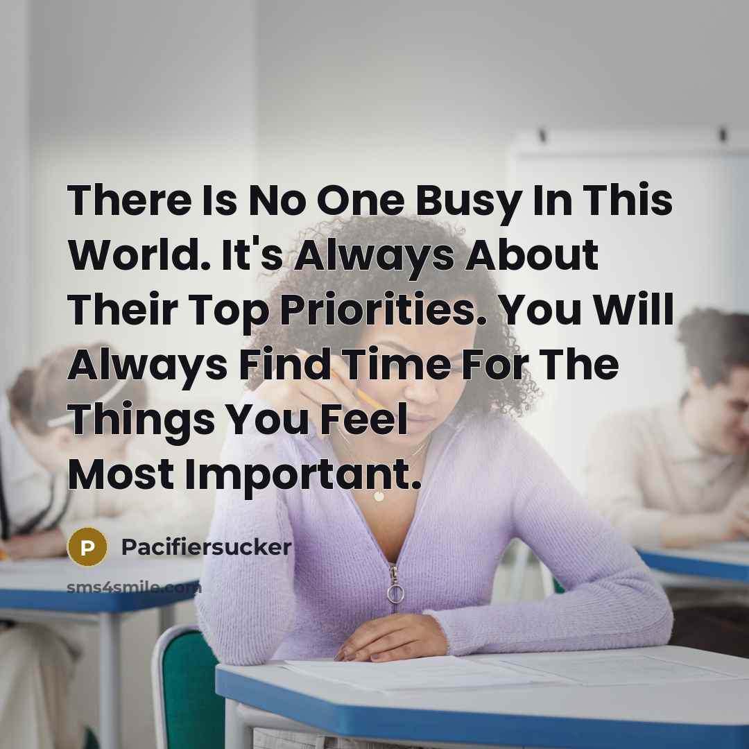 “There Is No One Busy In This World. It's Always…” quote by Pacifiersucker