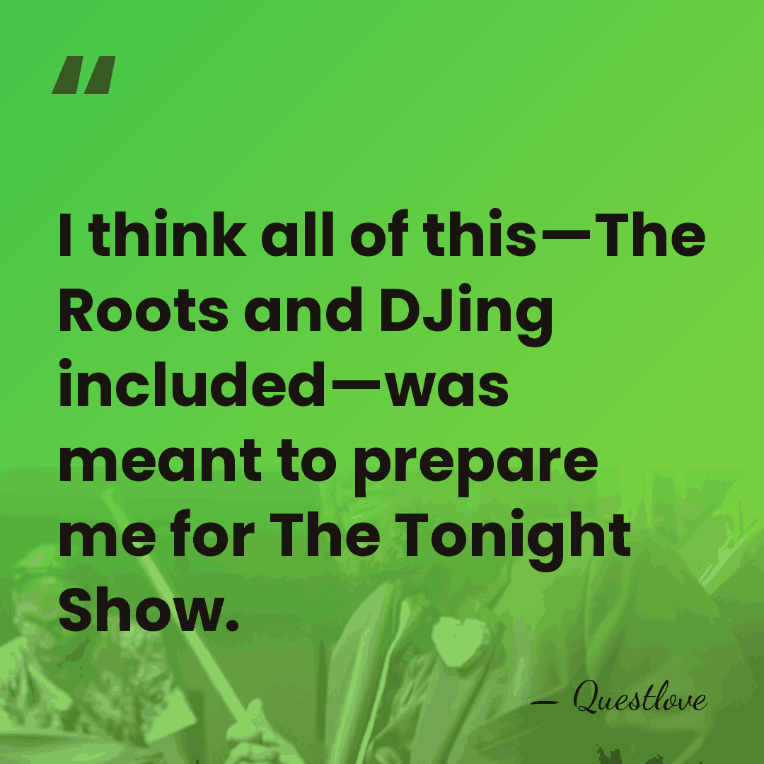 I think all of this—The Roots and DJing included—was meant to prepare&hellip; - Questlove