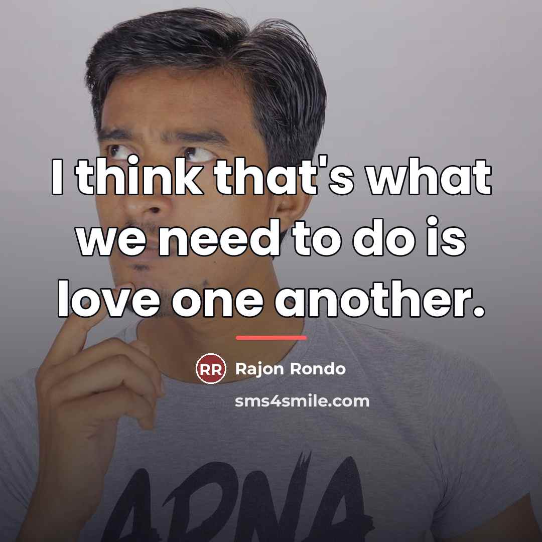 “I think that's what we need to do is love…” quote by Rajon Rondo