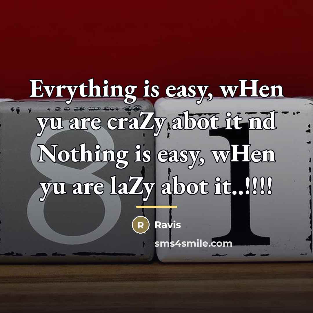 “Evrything is easy, wHen yu are craZy abot it nd…” quote by Ravis